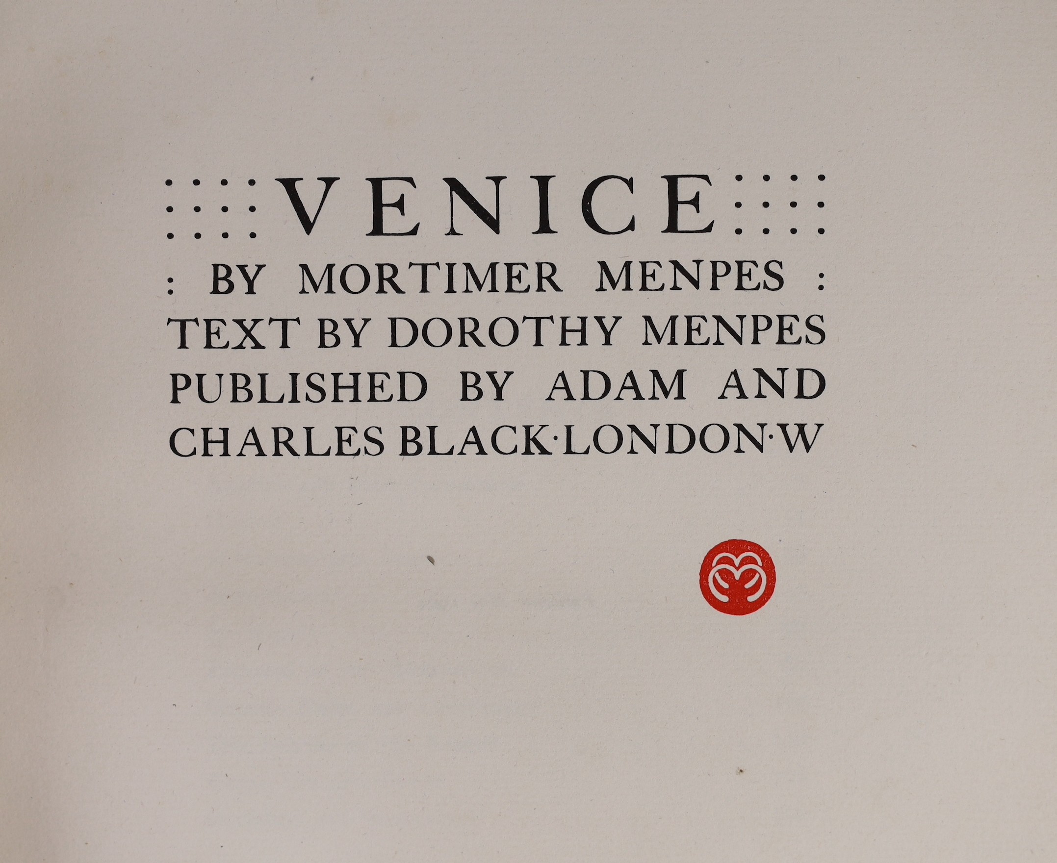 Menpes, Dorothy & Mortimer - 5 works - Venice, one of 500 signed by the artist, the front fly leaf with an original watercolour vignette of St Marks Basilica, signed, 1904; Whistler As I Knew Him